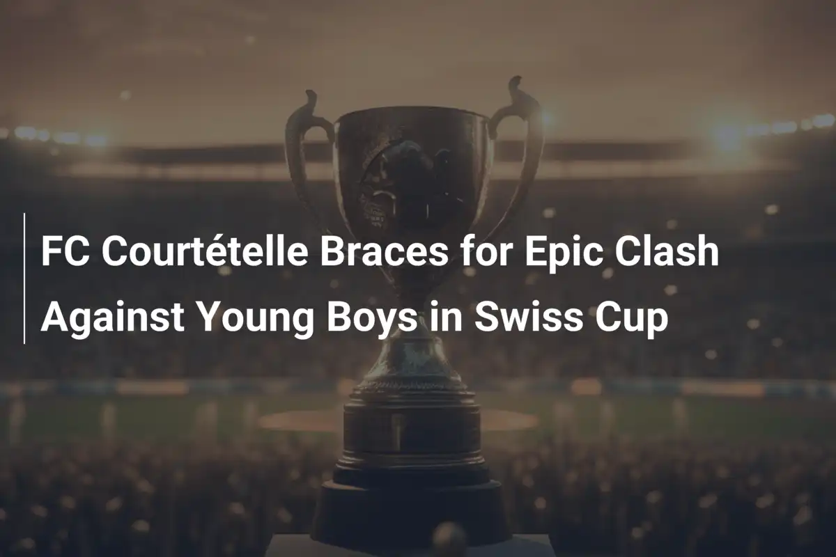 FC Courtételle pronto per la battaglia epica contro gli Young Boys in Coppa Svizzera