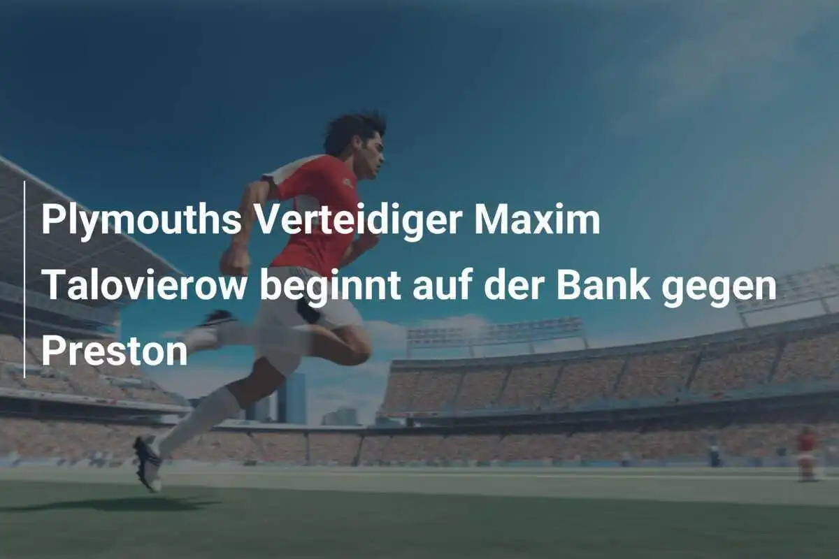 Plymouths Verteidiger Maxim Talovierow beginnt auf der Bank gegen Preston