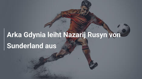 Arka Gdynia leiht Nazarij Rusyn von Sunderland aus