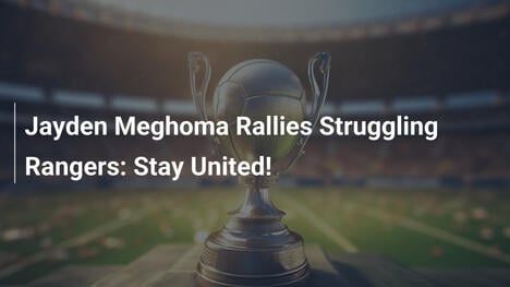 Jayden Meghoma fordert kämpfende Rangers zur Einheit auf