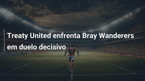 Treaty United enfrenta Bray Wanderers em duelo decisivo