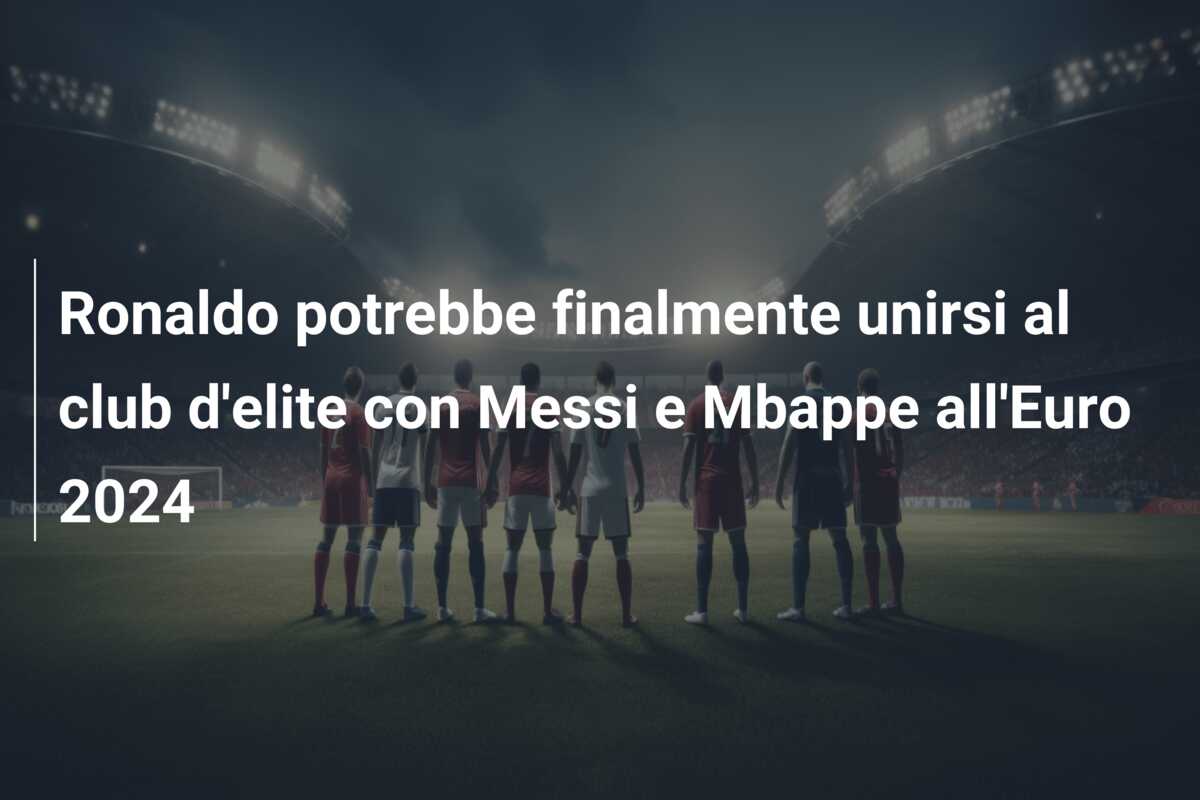 Ronaldo potrebbe finalmente unirsi al club d’elite con Messi e Mbappe all’Euro 2024