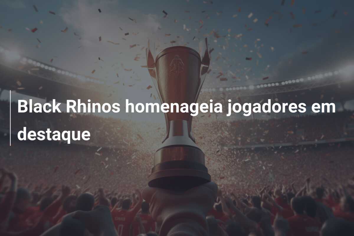 Black Rhinos homenageia jogadores em destaque