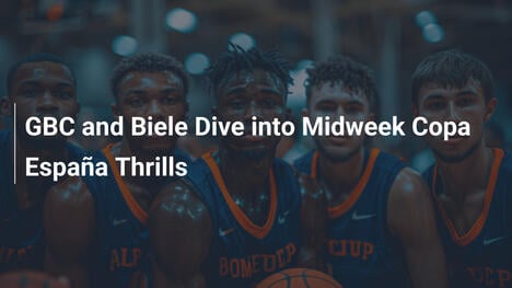 GBC und Biele im Mittwochs-Thriller des Copa España