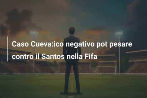 Caso Cueva:ico negativo pot pesare contro il Santos nella Fifa