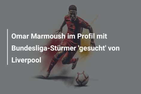 Omar Marmoush im Profil mit Bundesliga-Stürmer ‘gesucht’ von Liverpool