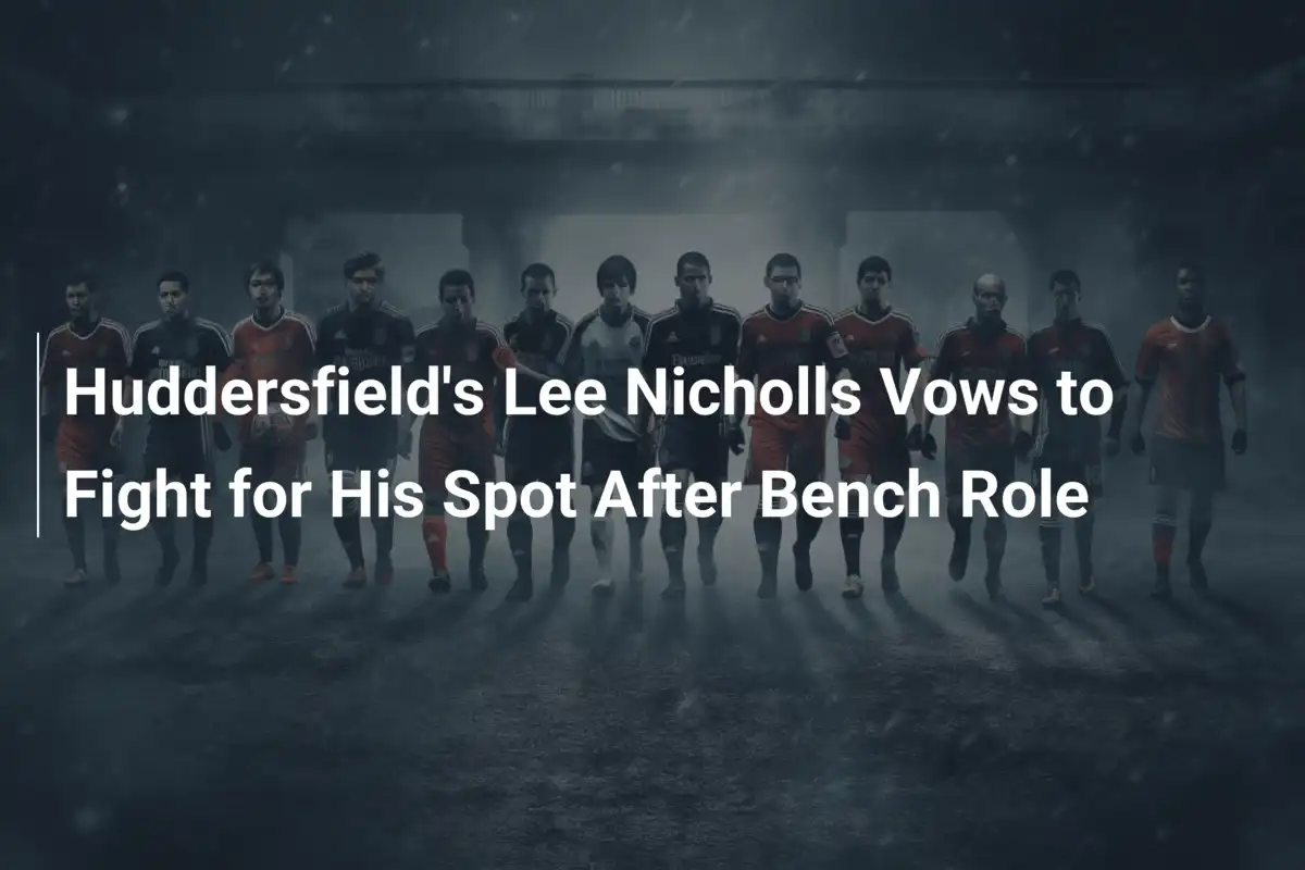 Lee Nicholls von Huddersfield schwört Kampf um Startplatz