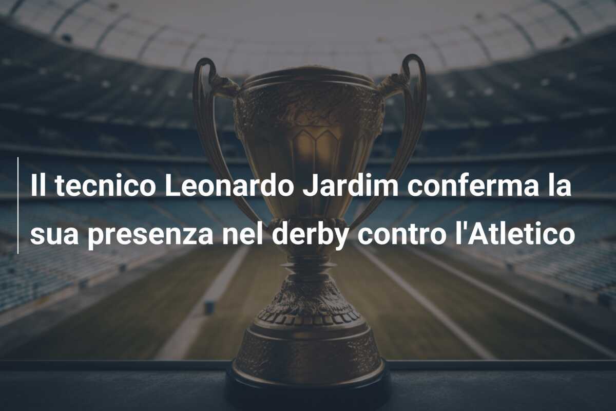 Il tecnico Leonardo Jardim conferma la sua presenza nel derby contro l'Atletico