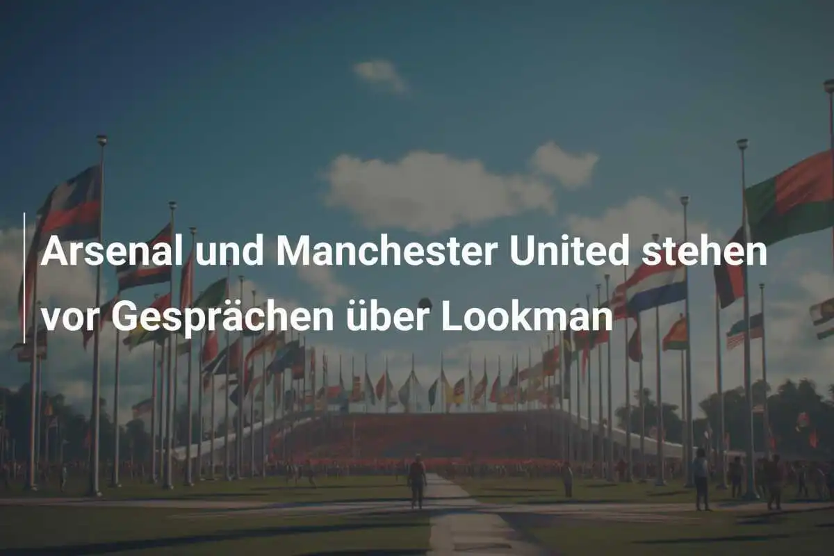 Arsenal und Manchester United stehen vor Gesprächen über Lookman