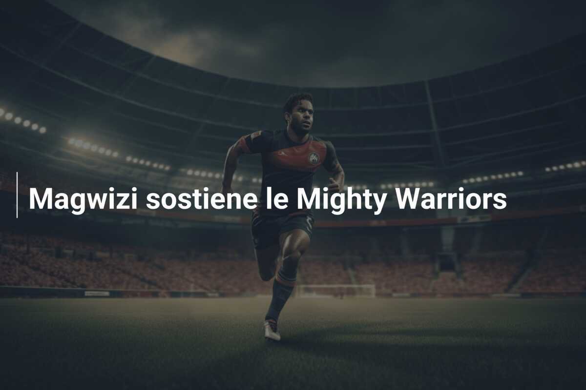 Magwizi sostiene le Mighty Warriors