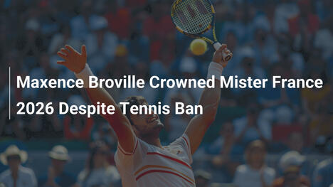 Maxence Broville se corona como Mister Francia 2026 pese a sanción en tenis