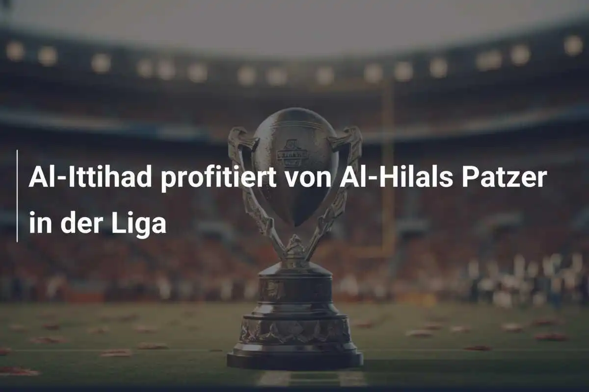 Al-Ittihad profitiert von Al-Hilals Patzer in der Liga