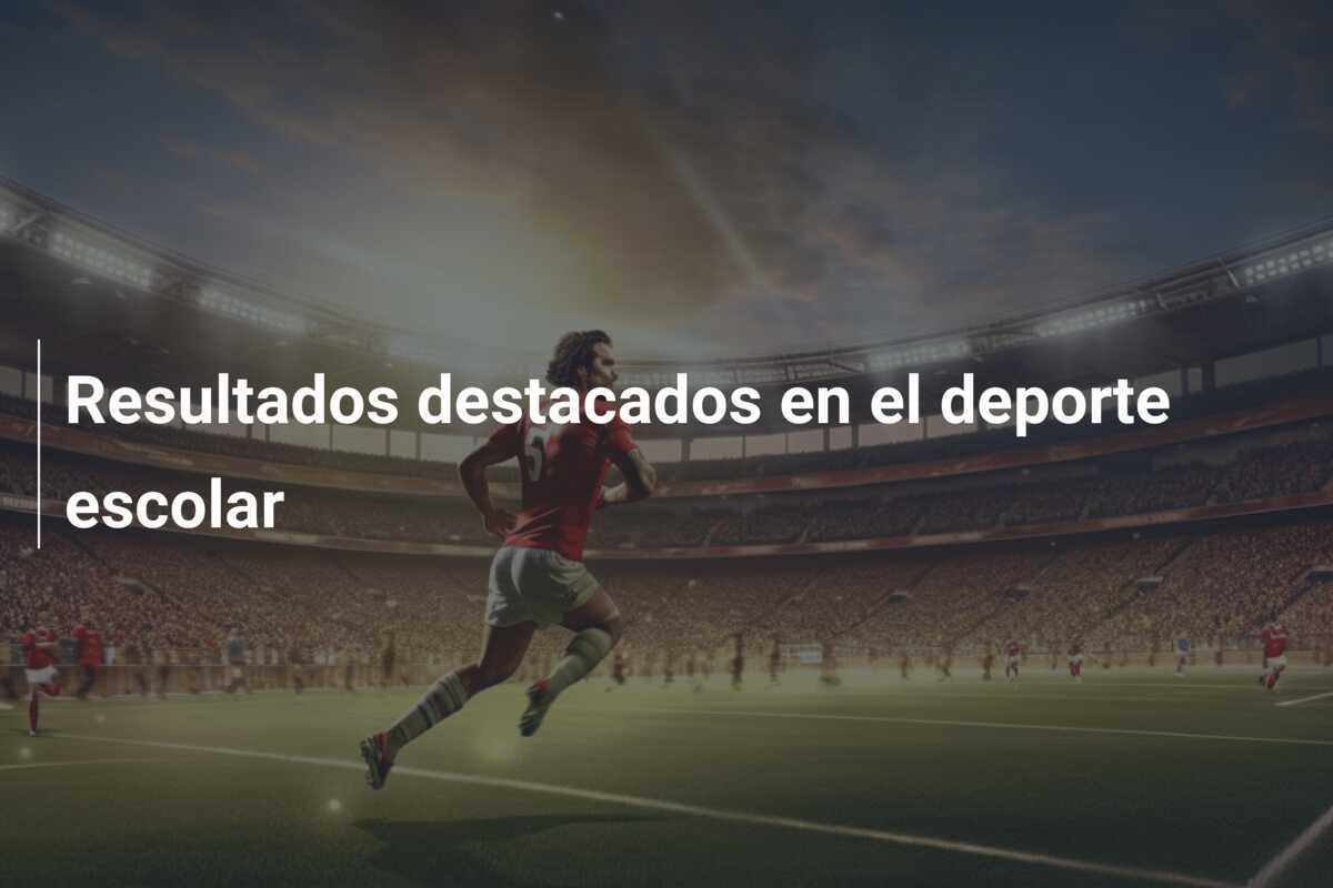 Resultados destacados en el deporte escolar