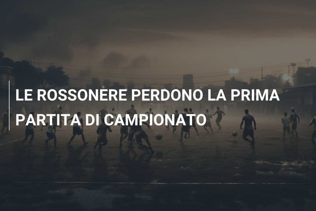 LE ROSSONERE PERDONO LA PRIMA PARTITA DI CAMPIONATO
