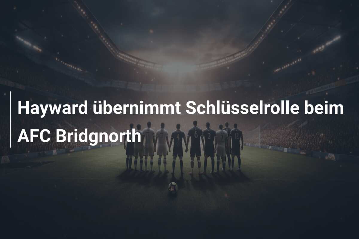 Hayward übernimmt Schlüsselrolle beim AFC Bridgnorth