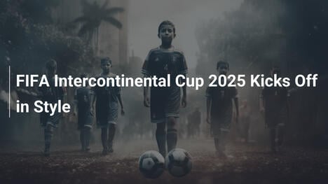 FIFA Intercontinental Cup 2025 Kicks Off in Style