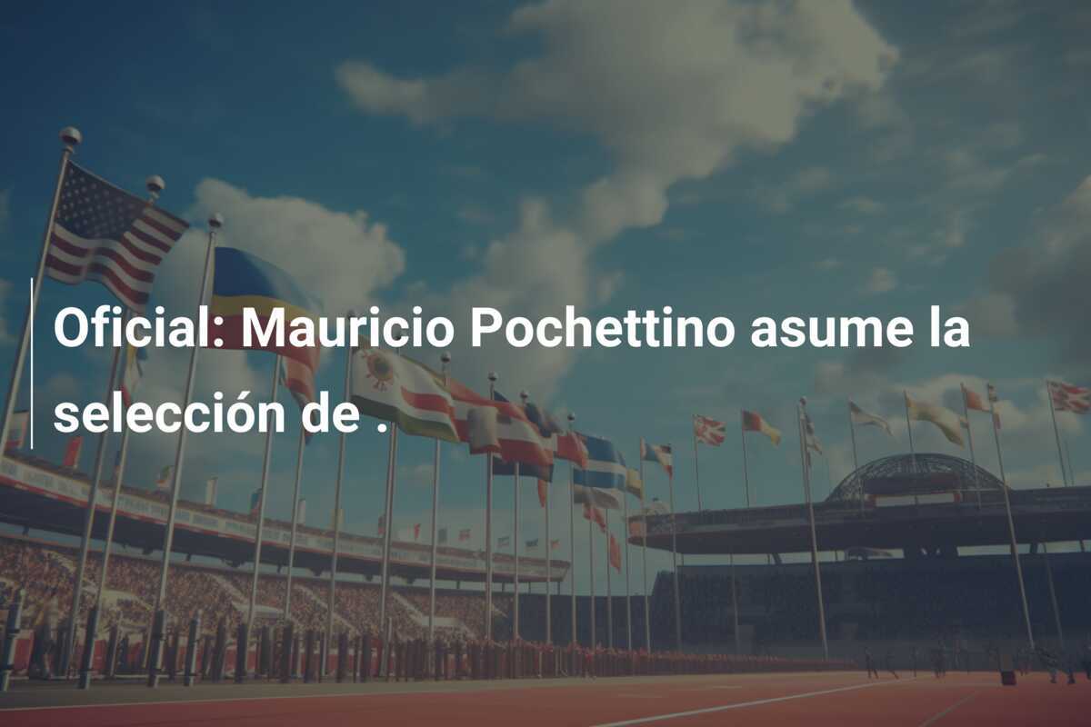 Oficial: Mauricio Pochettino asume la selección de .