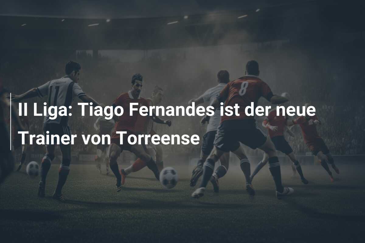 II Liga: Tiago Fernandes ist der neue Trainer von Torreense