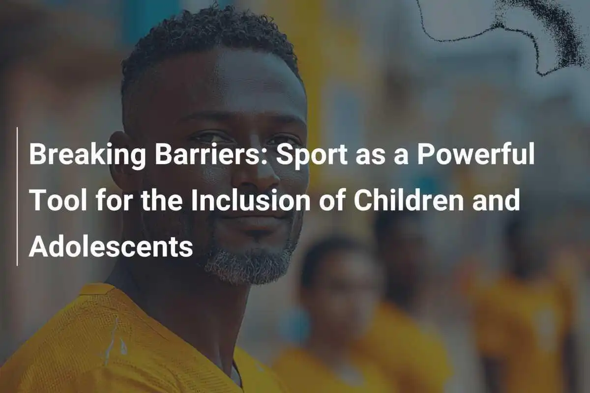 Rompiendo Barreras: El Deporte como Herramienta Poderosa para la Inclusión de Niños y Adolescentes