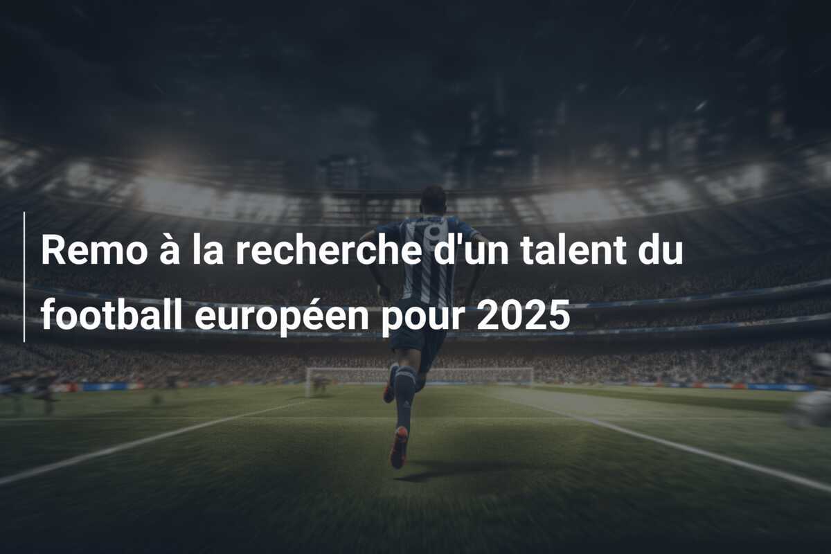 Remo à la recherche d'un talent du football européen pour 2025
