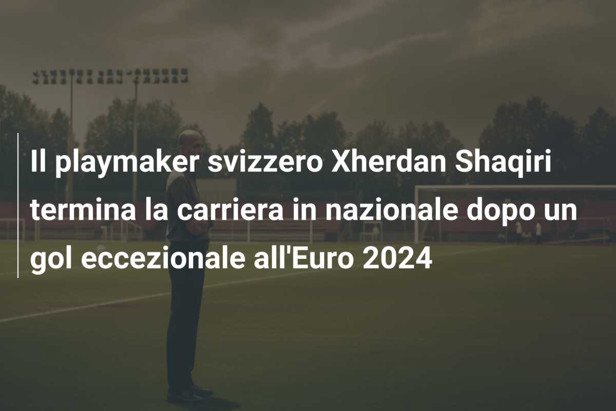 Il playmaker svizzero Xherdan Shaqiri termina la carriera in nazionale dopo un gol eccezionale all’Euro 2024