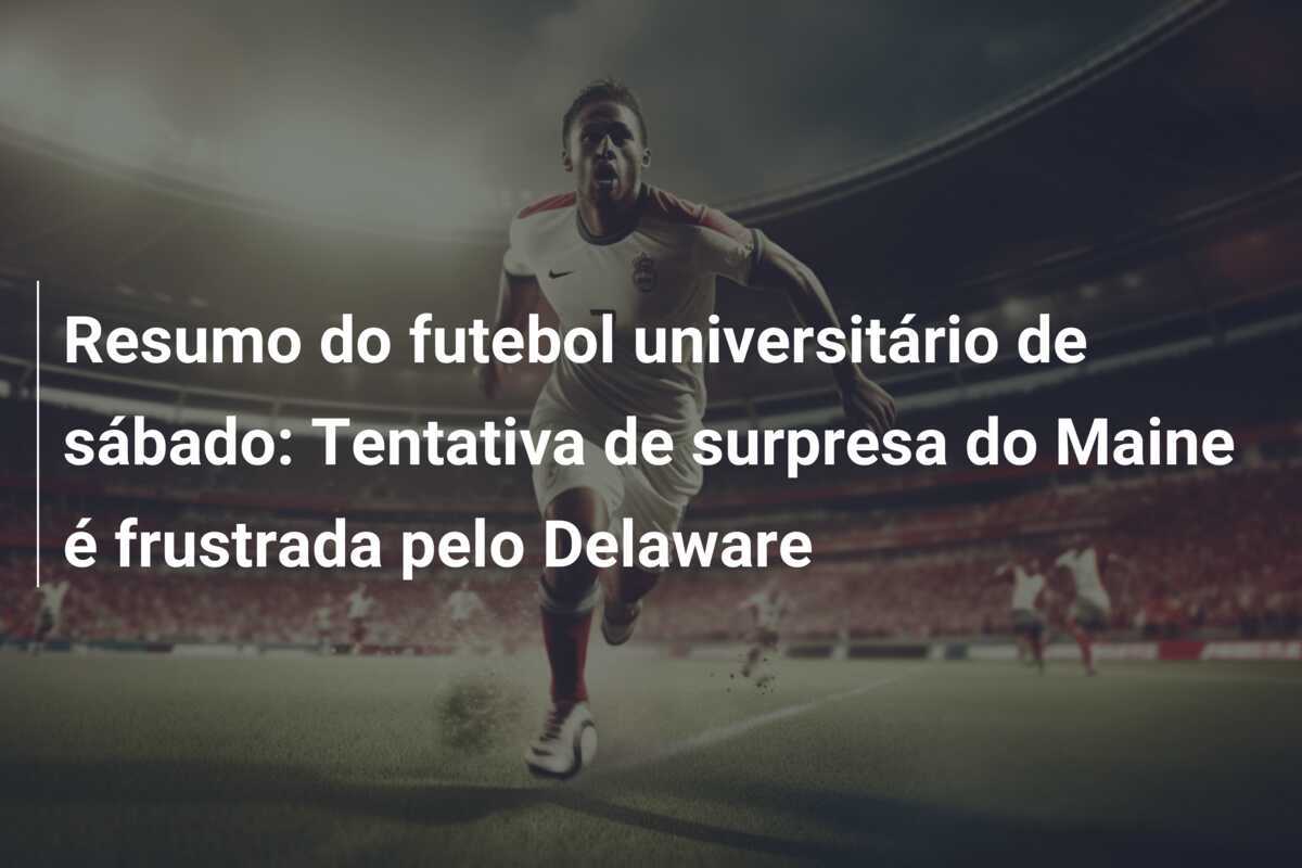 Resumo do futebol universitário de sábado: Tentativa de surpresa do Maine é frustrada pelo Delaware