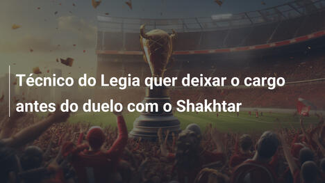 Técnico do Legia quer deixar o cargo antes do duelo com o Shakhtar