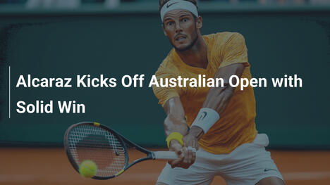 Alcaraz Inicia el Abierto Australiano con Victoria Sólida