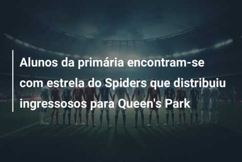 Alunos da primária encontram-se com estrela do Spiders que distribuiu ingressosos para Queen’s Park