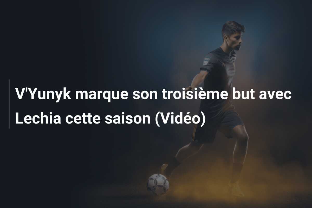 V'Yunyk marque son troisième but avec Lechia cette saison (Vidéo)