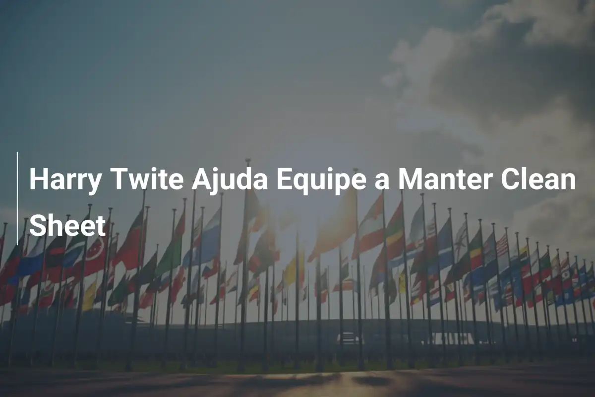 Harry Twite Ajuda Equipe a Manter Clean Sheet