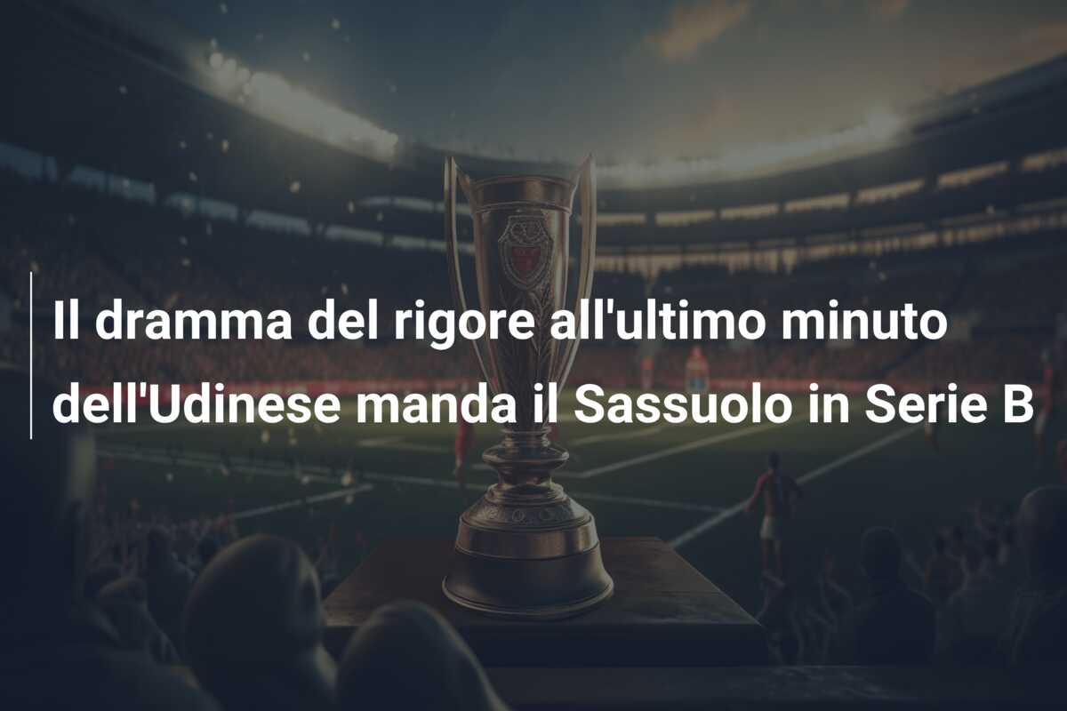 Il dramma del rigore all’ultimo minuto dell’Udinese manda il Sassuolo in Serie B