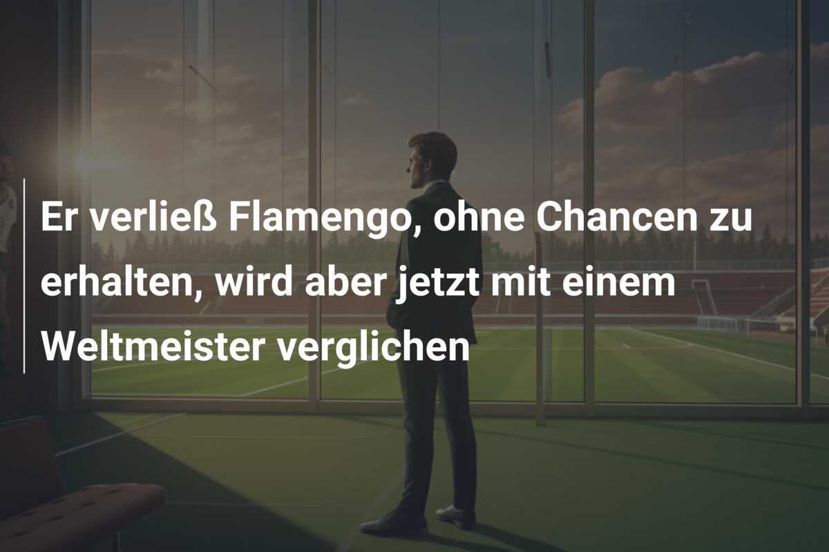 Er verließ Flamengo, ohne Chancen zu erhalten, wird aber jetzt mit einem Weltmeister verglichen