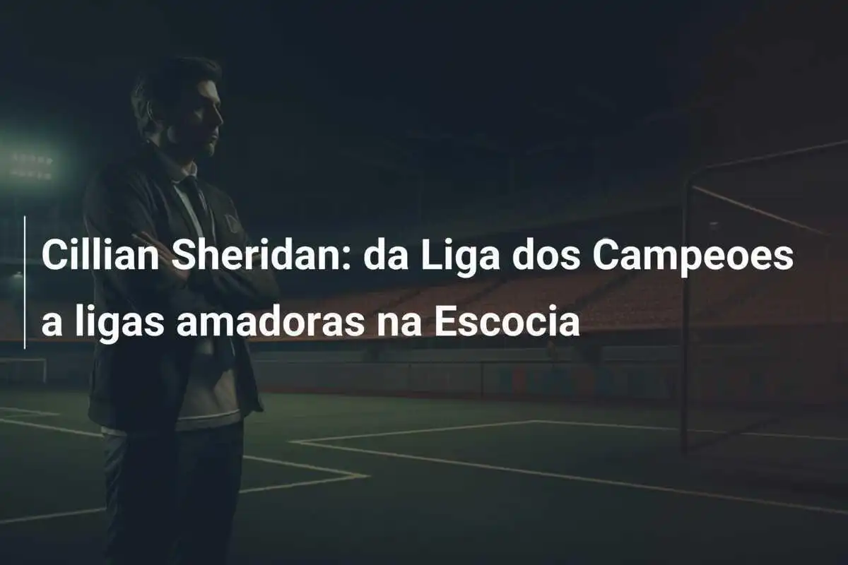 Cillian Sheridan: da Liga dos Campeoes a ligas amadoras na Escocia