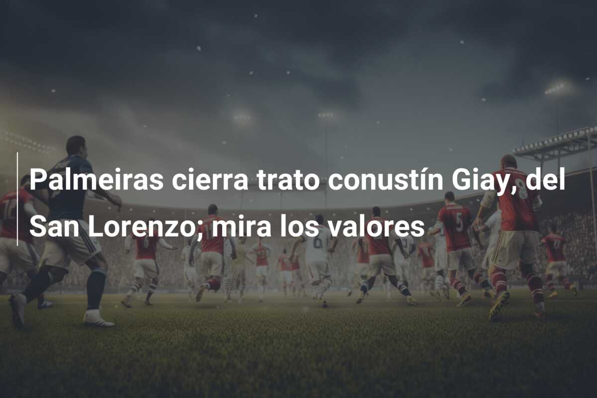 Palmeiras cierra trato conustín Giay, del San Lorenzo; mira los valores
