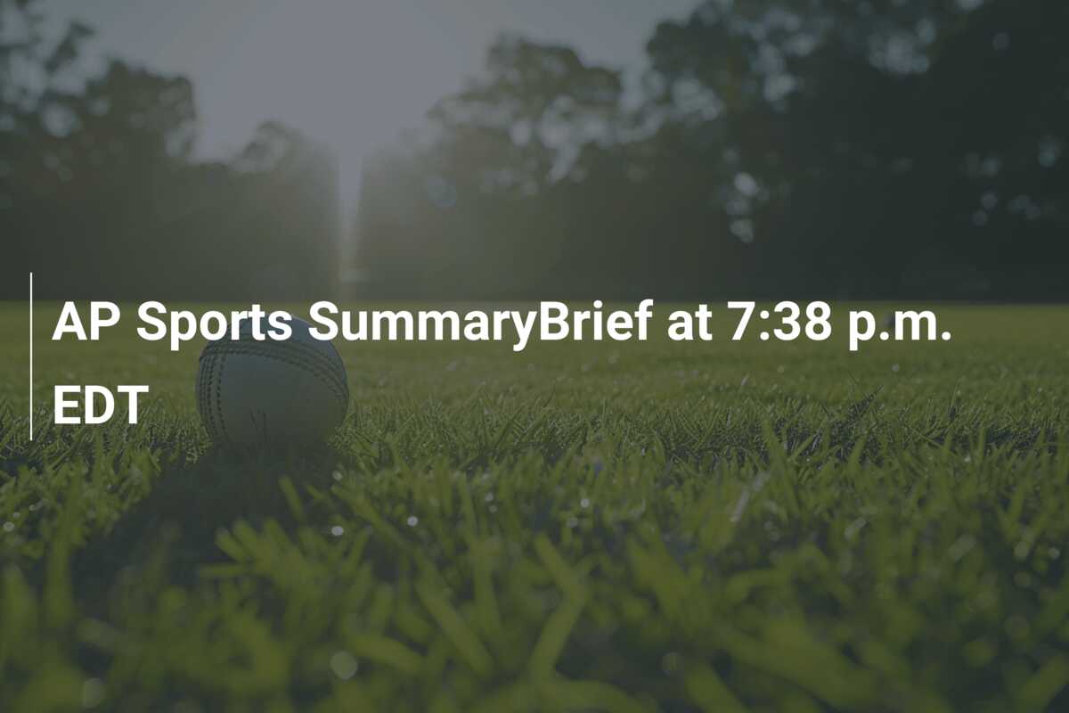 AP Sports SummaryBrief At 7:38 P.m. EDT - 777score.com