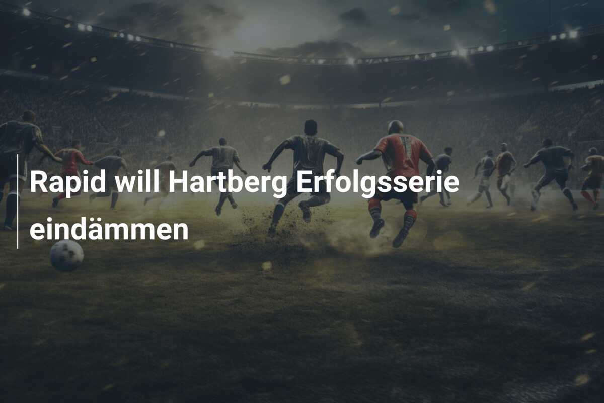 Rapid will Hartberg Erfolgsserie eindämmen