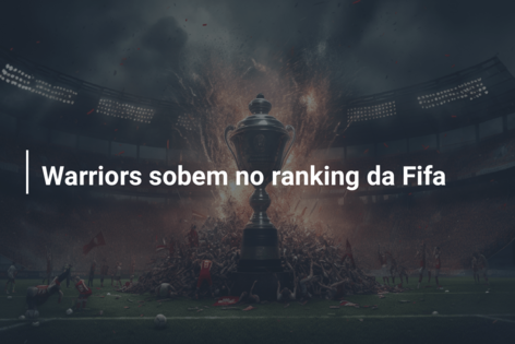 Warriors sobem no ranking da Fifa