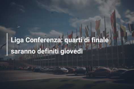 Liga Conferenza: quarti di finale saranno definiti giovedì