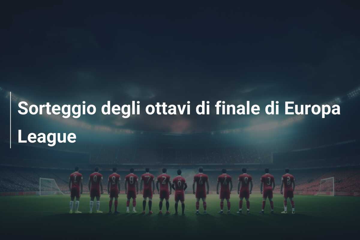 Sorteggio degli ottavi di finale di Europa League