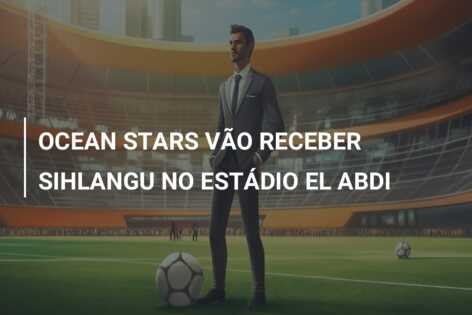OCEAN STARS VÃO RECEBER SIHLANGU NO ESTÁDIO EL ABDI