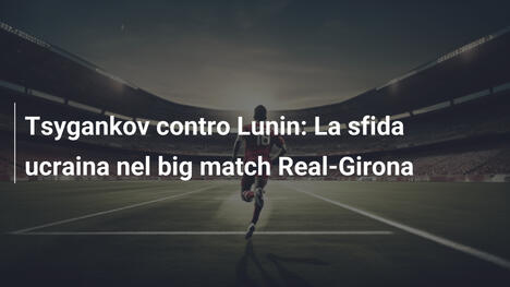 Tsygankov contro Lunin: La sfida ucraina nel big match Real-Girona
