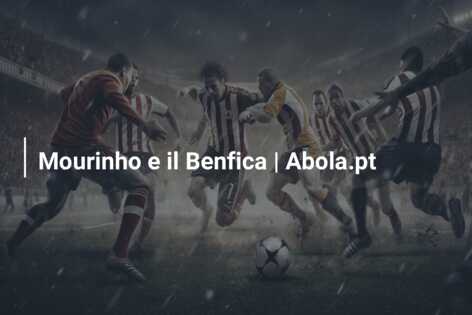 Mourinho e il Benfica | Abola.pt