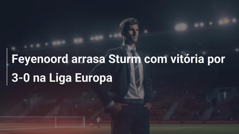 Feyenoord arrasa Sturm com vitória por 3-0 na Liga Europa