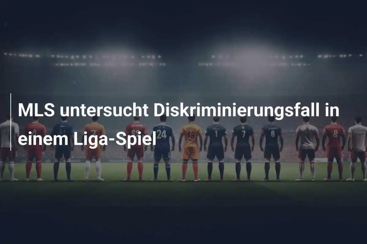 MLS untersucht Diskriminierungsfall in einem Liga-Spiel
