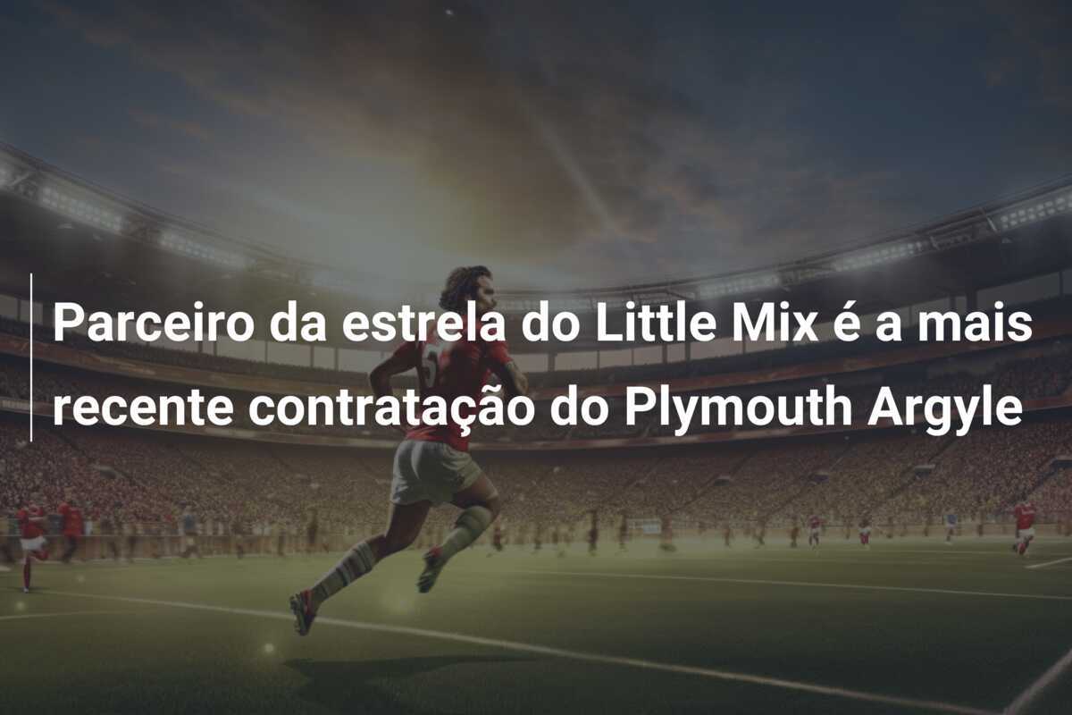 Parceiro da estrela do Little Mix é a mais recente contratação do Plymouth Argyle
