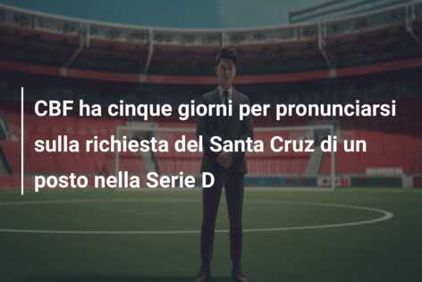 CBF ha cinque giorni per pronunciarsi sulla richiesta del Santa Cruz di un posto nella Serie D