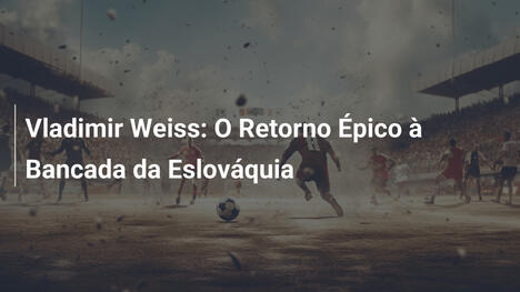 Vladimir Weiss: O Retorno Épico à Bancada da Eslováquia