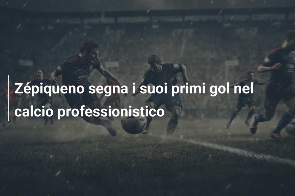 Zépiqueno segna i suoi primi gol nel calcio professionistico