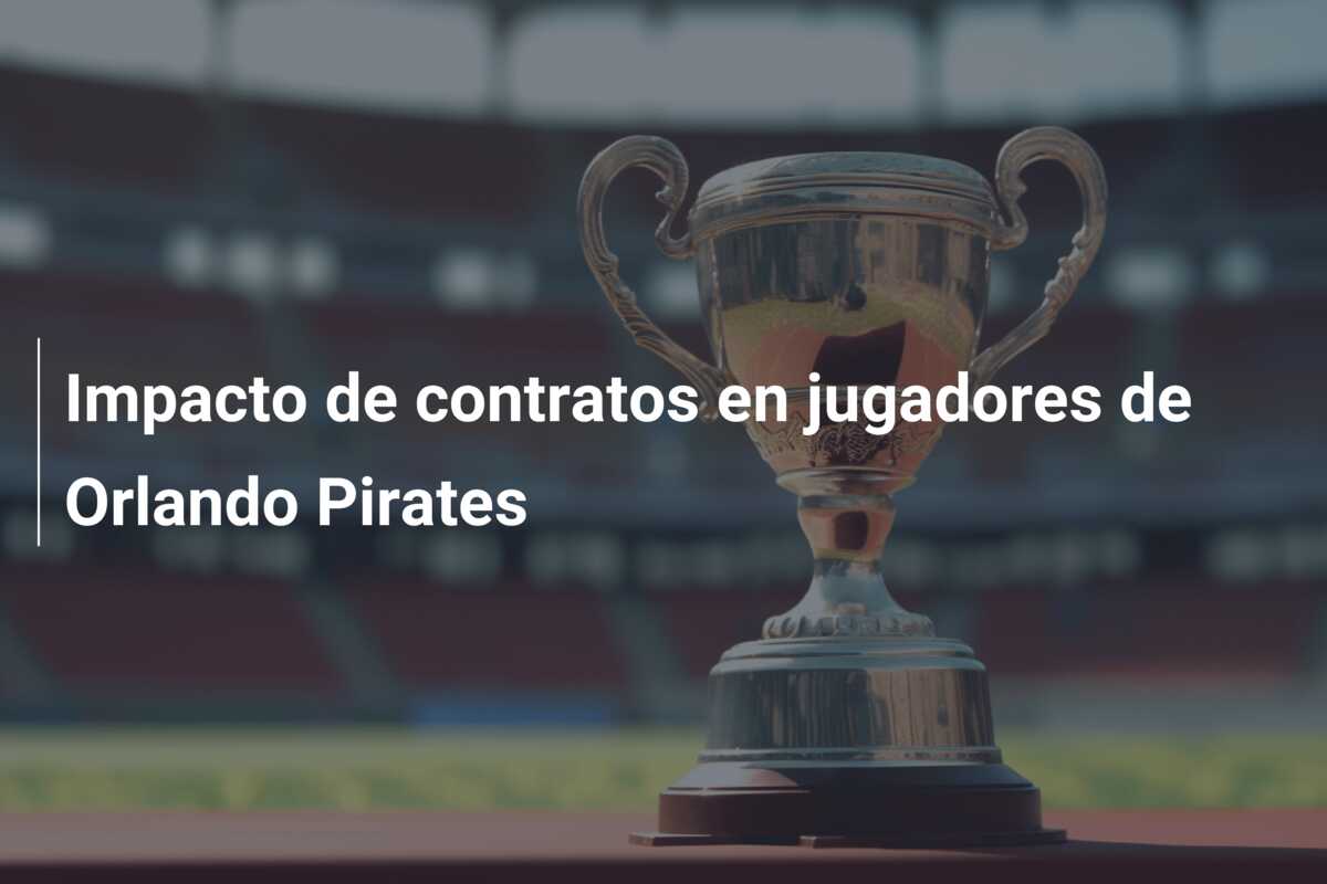 Impacto de contratos en jugadores de Orlando Pirates